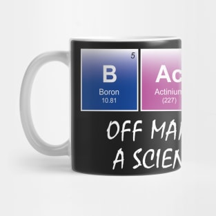 Back off man I'm a scientist! Mug